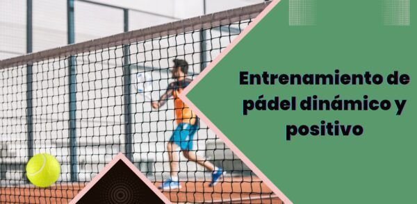 Entrenamiento de pádel dinámico y positivo