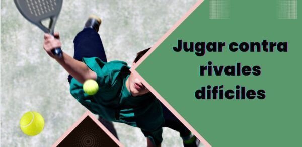 Jugar contra rivales difíciles