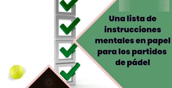 Una lista de instrucciones mentales en papel para los partidos de pádel
